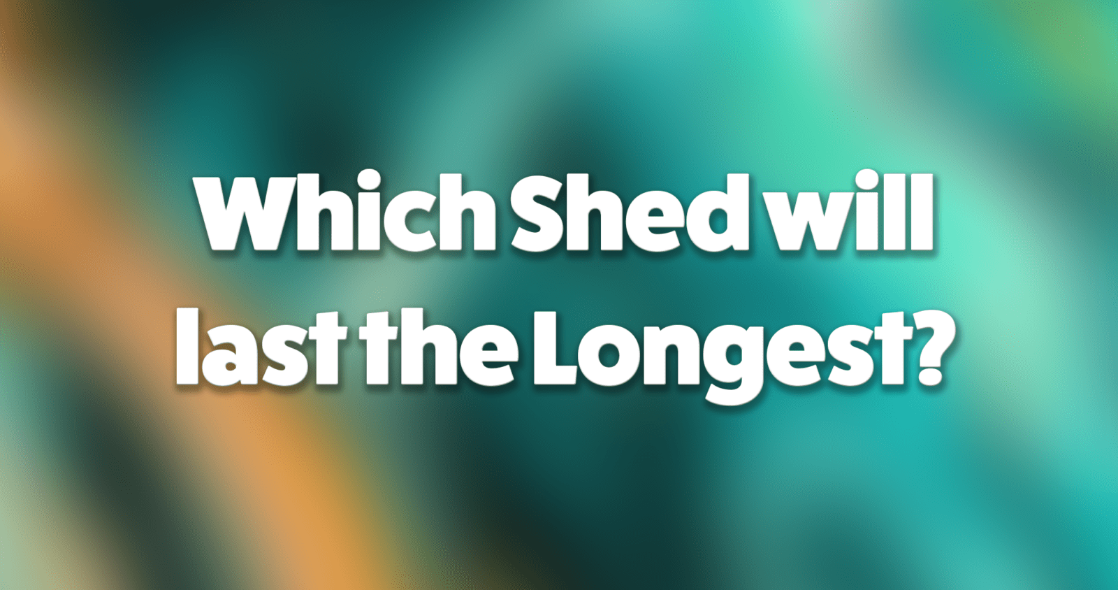 which-sheds-last-the-longest-sheds-direct-ireland